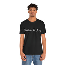 Load image into Gallery viewer, Hashem is King T-Shirt