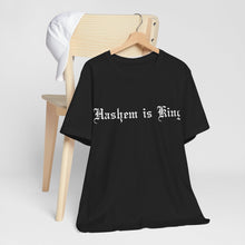 Load image into Gallery viewer, Hashem is King T-Shirt
